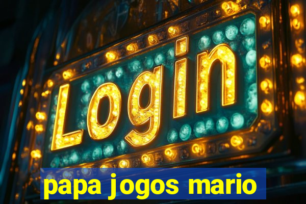 papa jogos mario